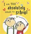 I am too absolutely small for school